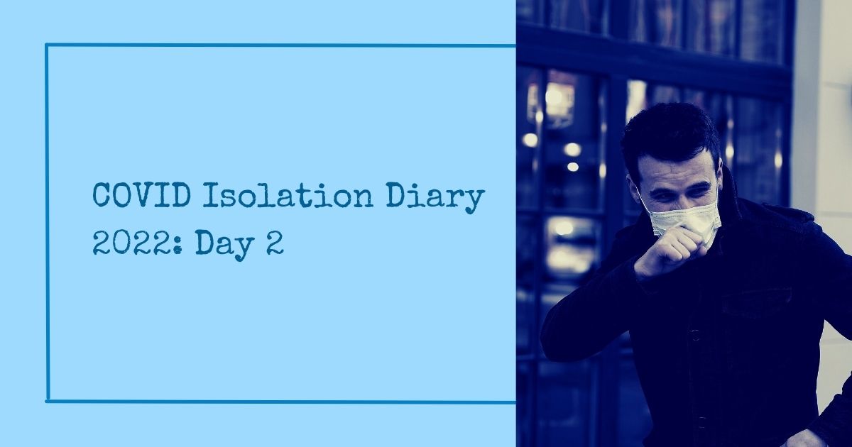 A dark-blue monospaced text saying "COVID Isolation Diary 2022: Day 1". There is a picture of a man coughing with a mask on. It has a blue filter on it. The background is light-blue