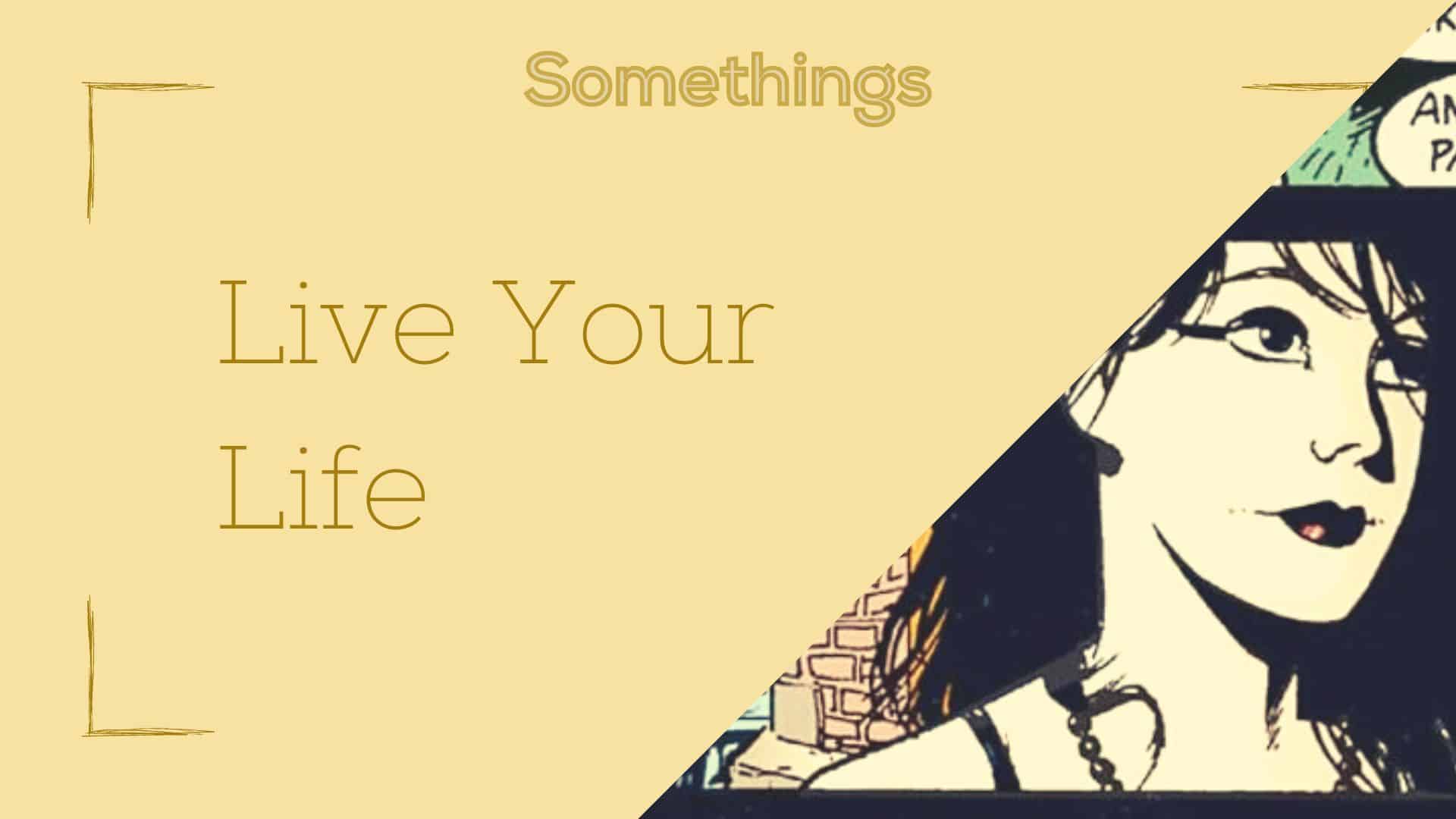Live You Life—Somethings(formerly Weekly Wisdom) – Splitting Headache, image size:1920x1080