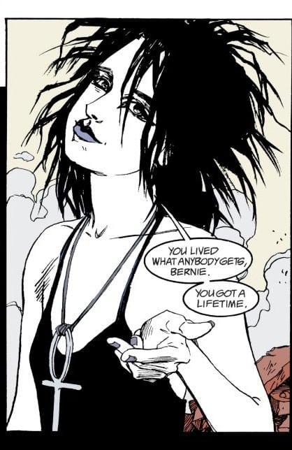 Death of the Endless, from the comic The Sandman. She's saying, "you live what anybody gets Bernie.

You get a lifetime"