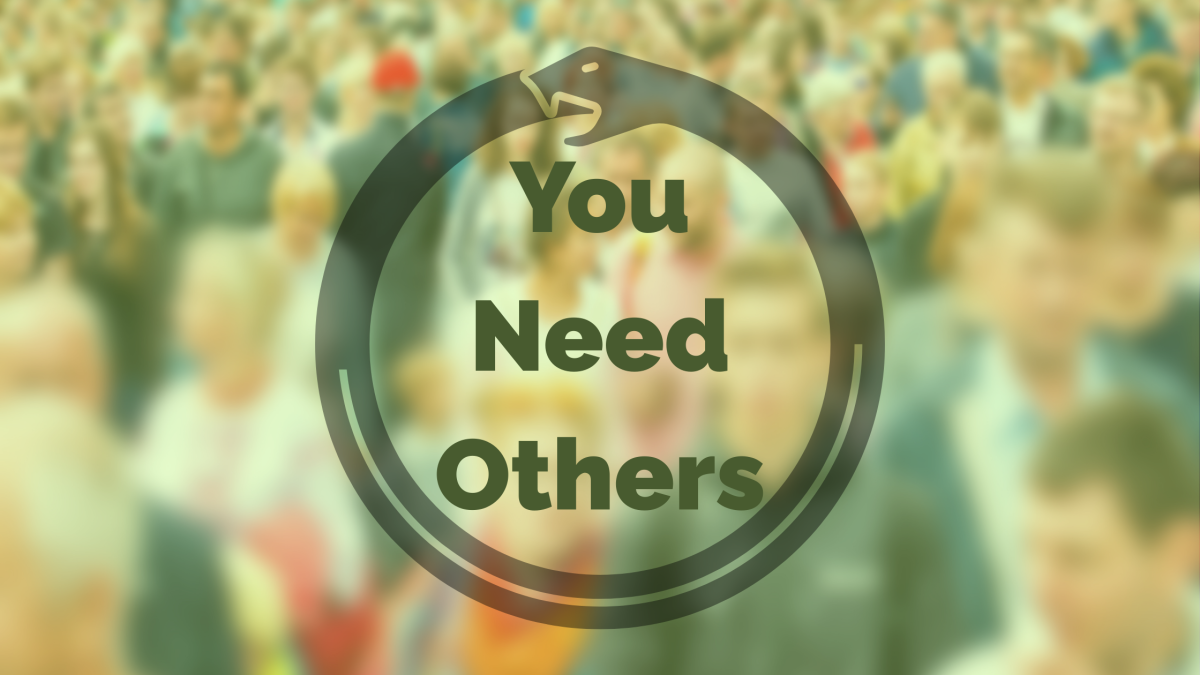 A picture of an urban crowd with a green overlay. An Ouroboros(snake eating its own tail) is the center. And a large bold tex at the center sayin "You Need Others".